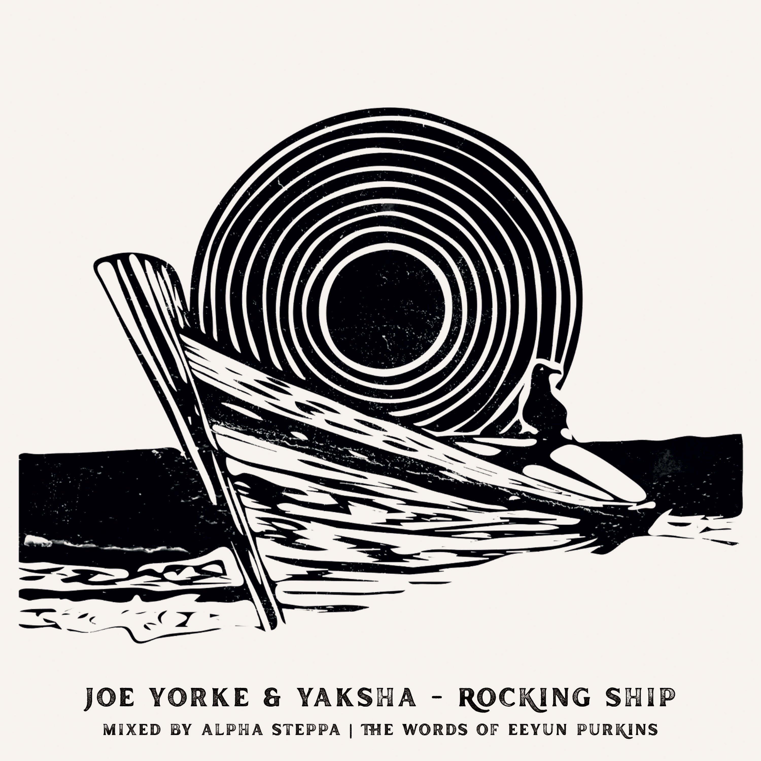  JOE YORKE YAKSHA - ROCKING SHIP MIXED BY ALPHA STEPPA THE WORDS OF EEYUN PURKINS 