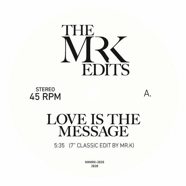 THE EDITS 45 RPM A. LOVE IS THE MESSAGE 5:35 7" CLASSIC EDIT BY MRK nnnnnnnnnn 