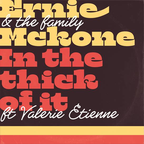 Ernie and the family Mckone – In the Thick of it / Feels like I’m in Love