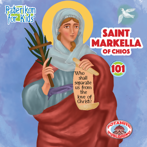 Saint Markella of Chios – Paterikon for Kids #101 – Potamitis Publishing