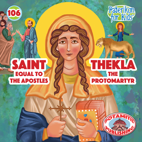 Saint Thekla – The First Martyr – Paterikon for Kids #106