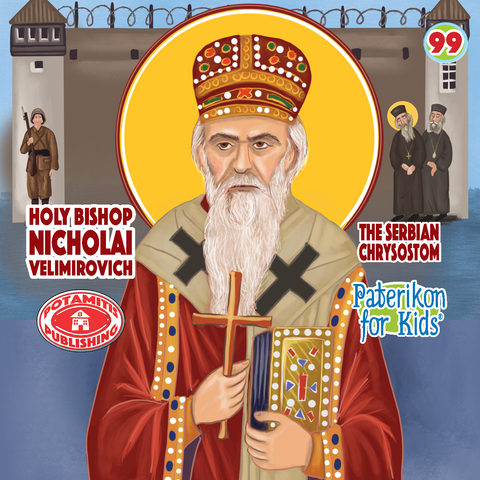 Saint Nicholai Velimirovich – Paterikon for Kids #99 – Potamitis Publishing