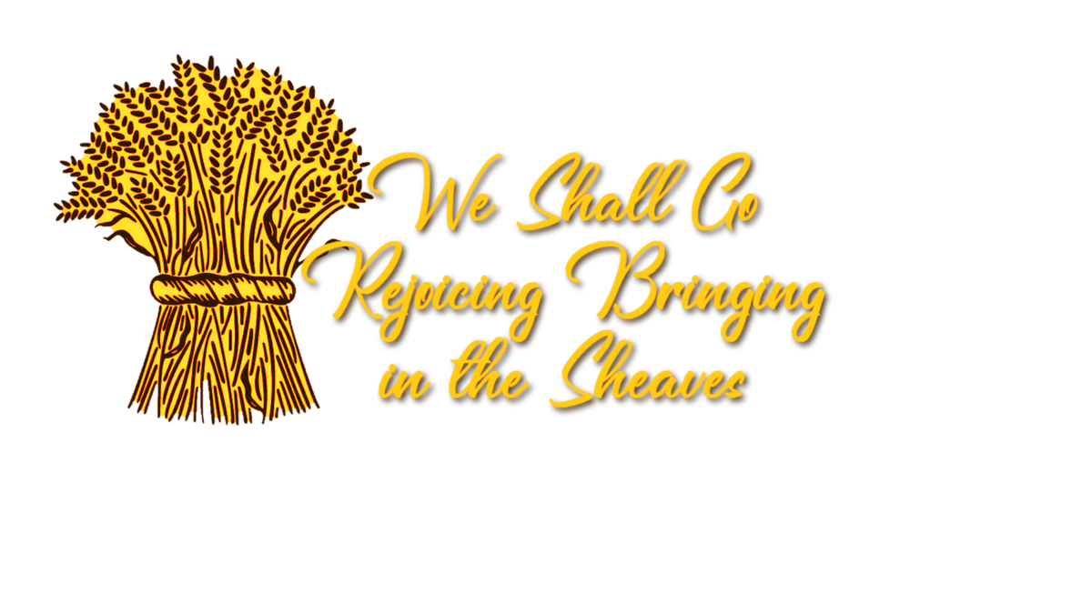 We Shall Go Rejoicing Bringing in the Sheaves wearscriptures com