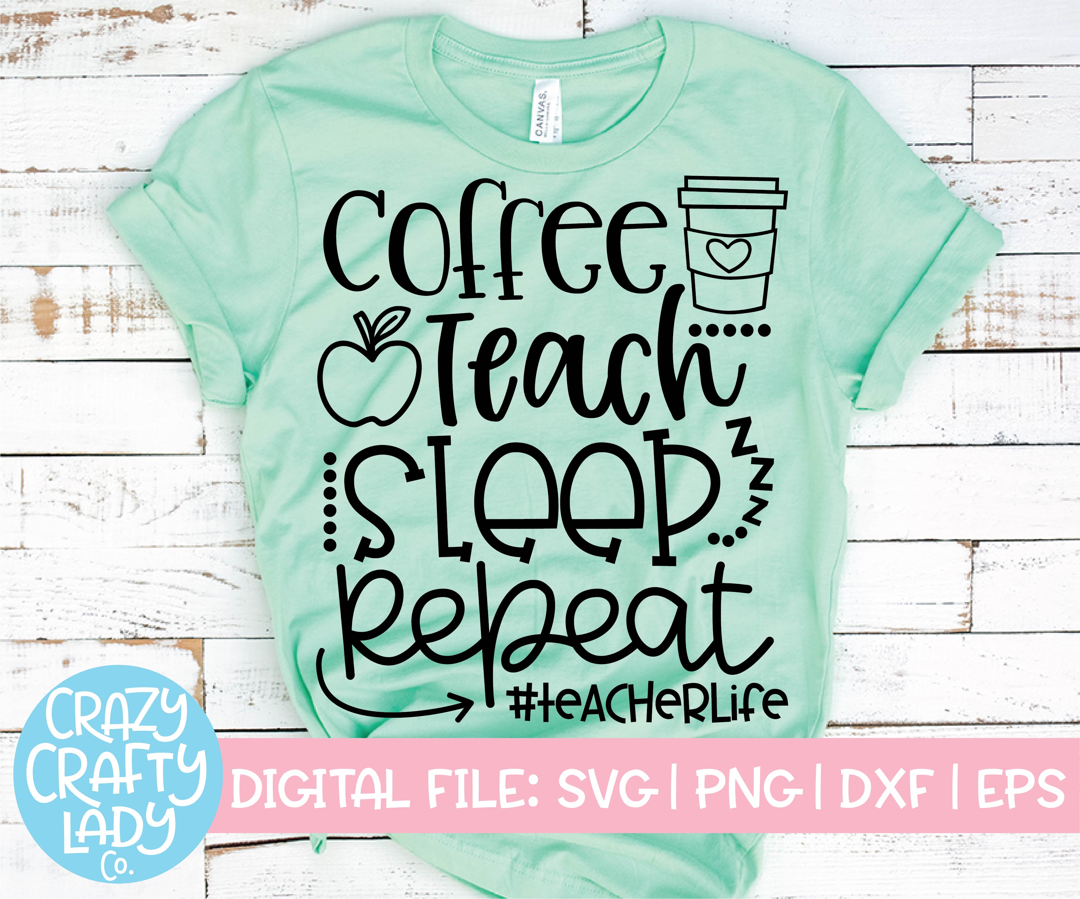 Download Coffee Teach Sleep Repeat Svg Cut File Crazy Crafty Lady Co