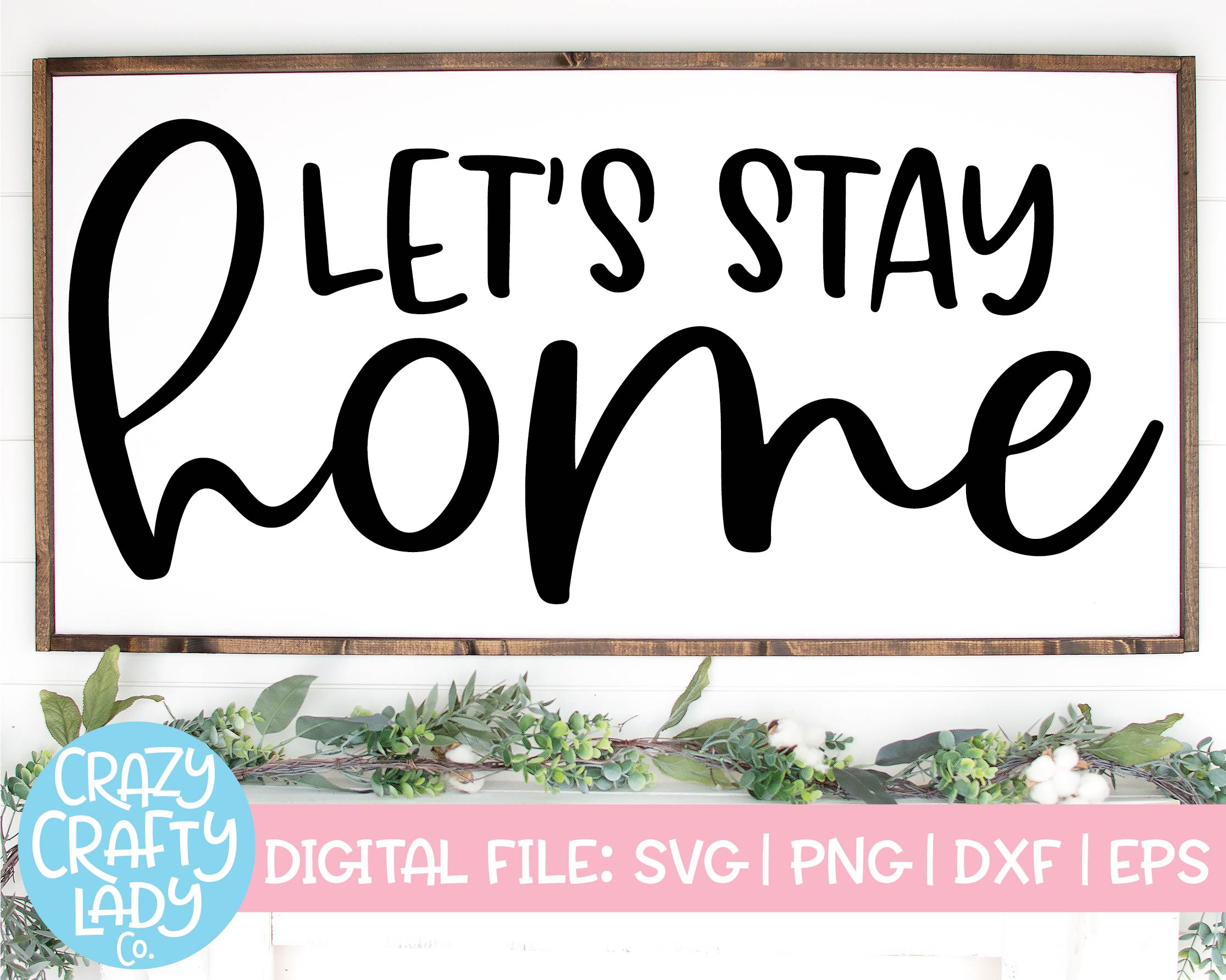 Download Let S Stay Home Svg Cut File Crazy Crafty Lady Co