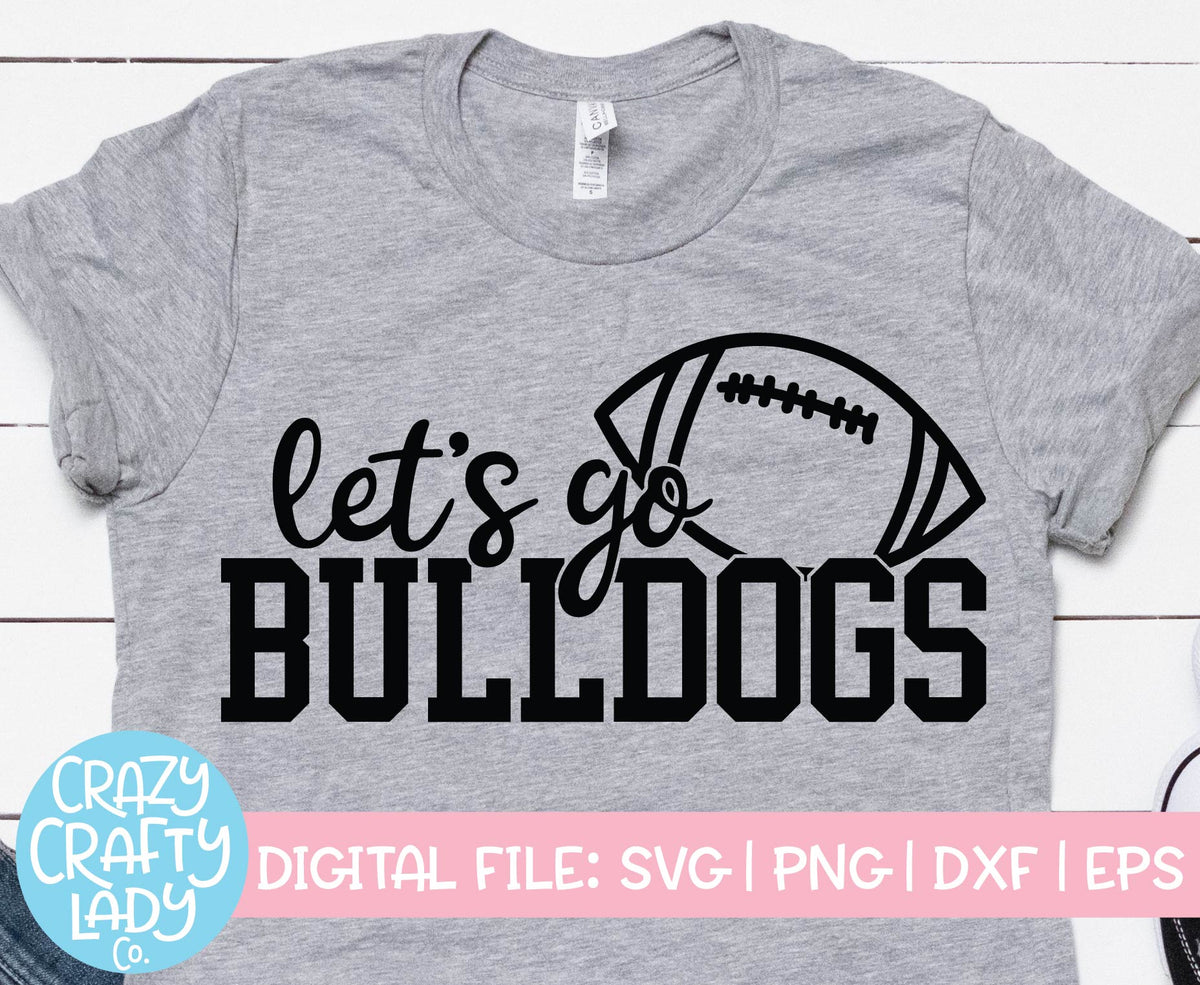 Download Let's Go Bulldogs SVG Cut File - Crazy Crafty Lady Co.