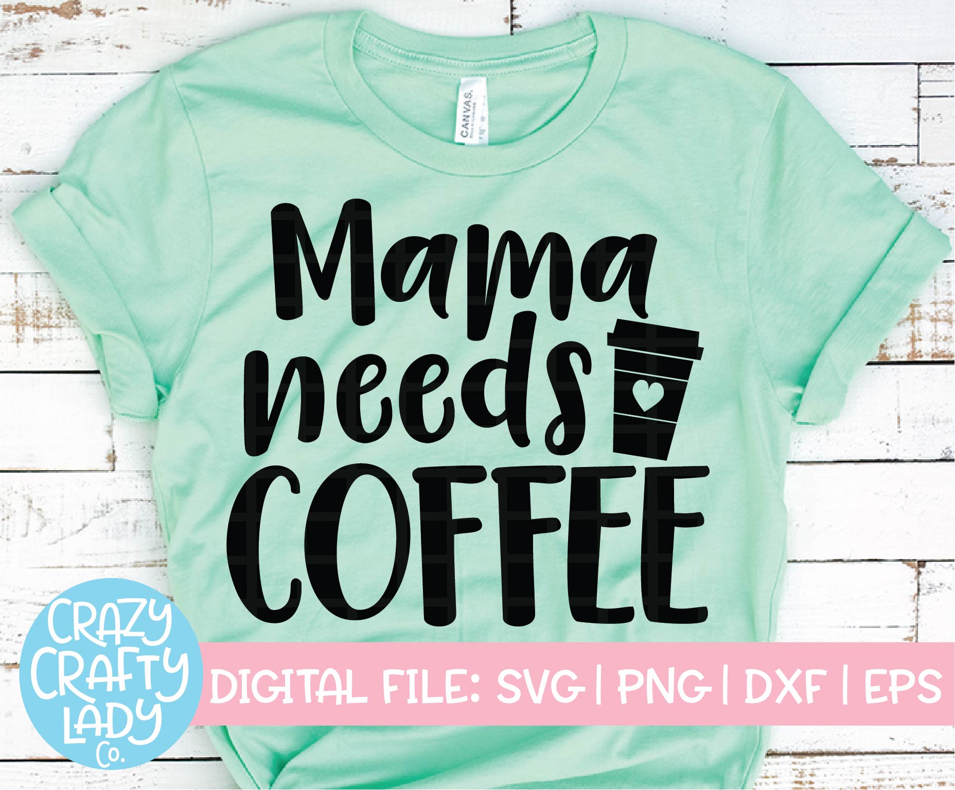 Download Mama Needs Coffee Svg Cut File Crazy Crafty Lady Co