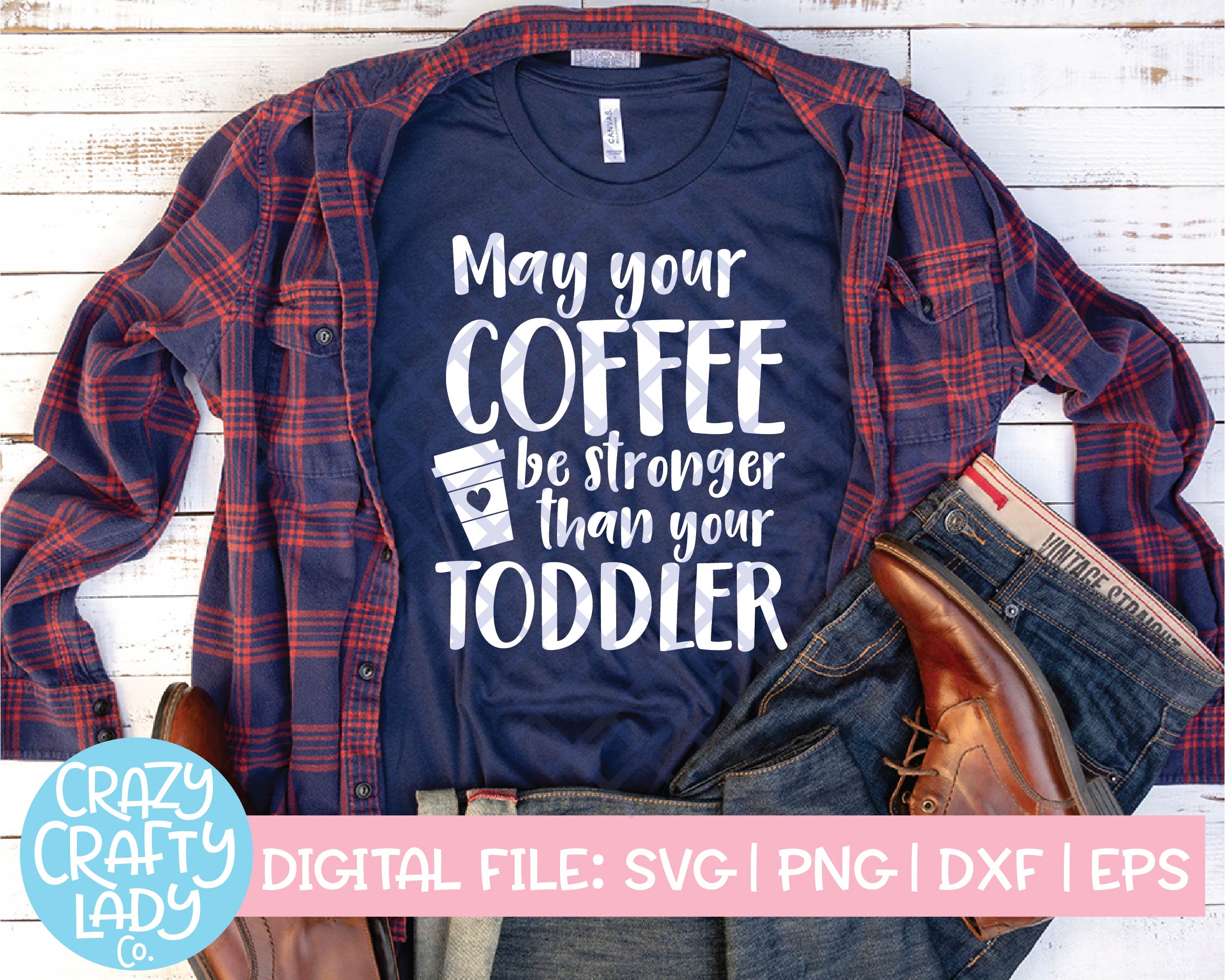 Download May Your Coffee Be Stronger Than Your Toddler Svg Cut File Crazy Crafty Lady Co