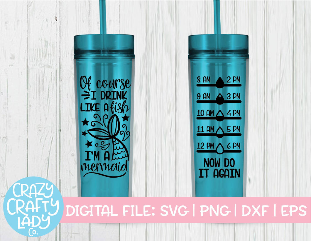 Download Of Course I Drink Like A Fish I M A Mermaid Water Bottle Tracker Svg Crazy Crafty Lady Co