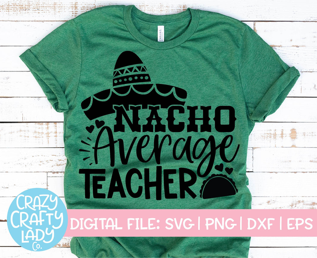 Download Nacho Average Teacher SVG Cut File - Crazy Crafty Lady Co.