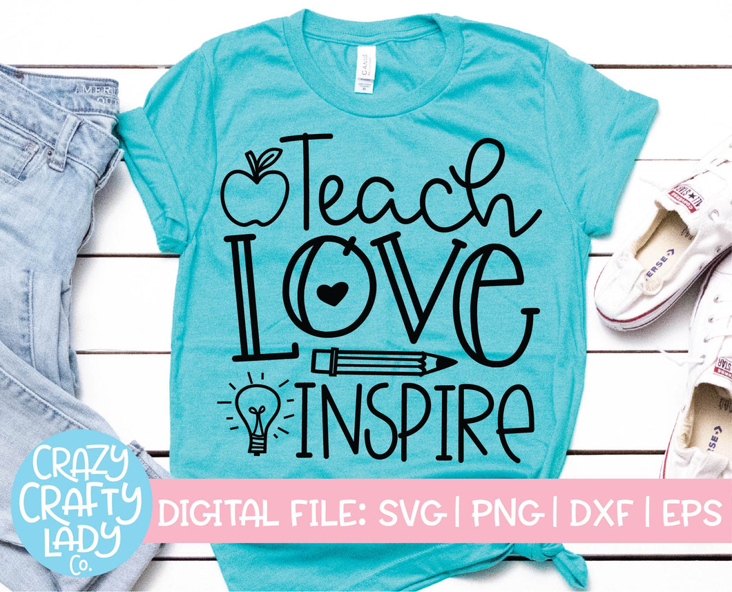 Download Teach Love Inspire SVG Cut File - Crazy Crafty Lady Co.