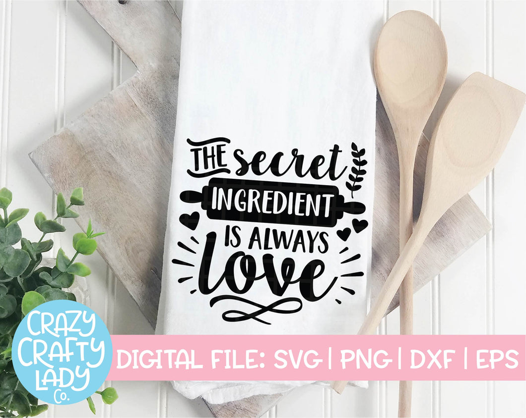 Download The Secret Ingredient Is Always Love Svg Cut File Crazy Crafty Lady Co