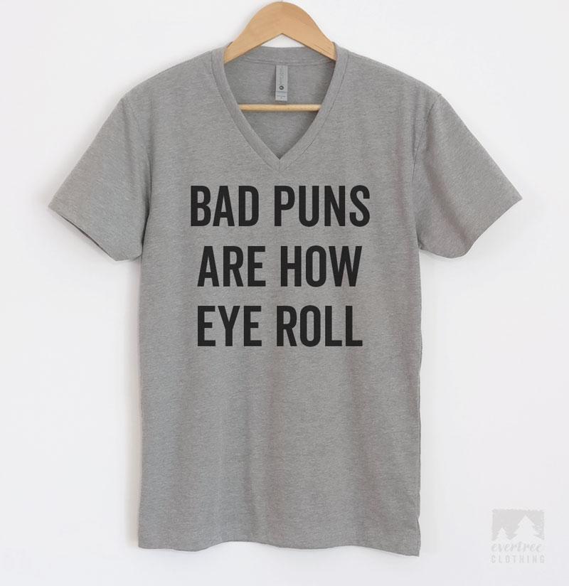 Bad Puns Are How Eye Roll T-shirt, Tank Top, Hoodie, Sweatshirt ...