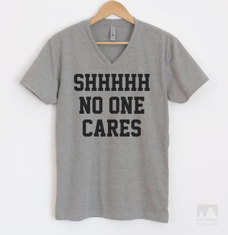 Shhh No One Cares T-shirt, Tank Top, Hoodie, Sweatshirt | Evertree Clothing