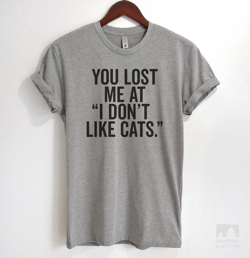 You Lost me at I Don't Like Cats Heather Gray Unisex T-shirt