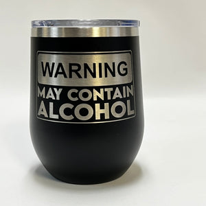 Warning May Contain Alcohol - 12oz Stainless Wine Tumbler - Alaska Spiritwear, LLC - FishAK