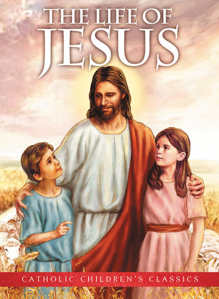 The Life of Jesus Children's Book - Catholic Children's Classics ...
