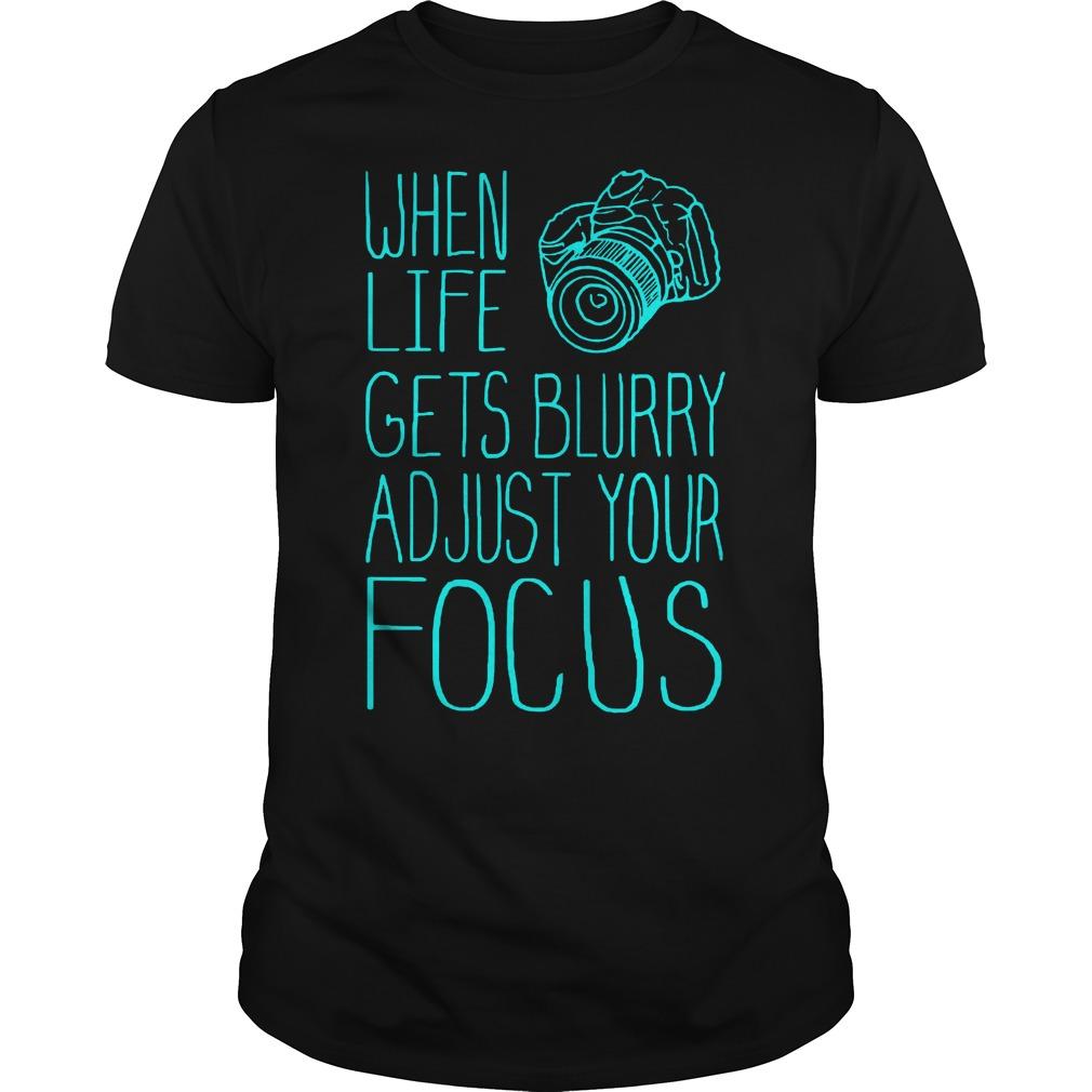 When Life Gets Blurry Adjust Your Focus Photography Classic Guys / Unisex Ts