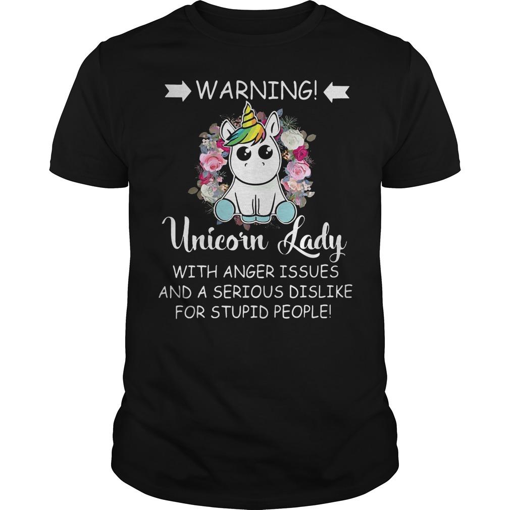 Warning Unicorn Lady With Anger Issues And A Serious Dislike Shirt