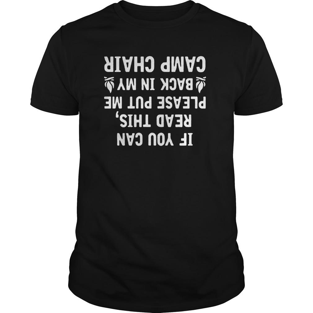 If You Can Read This, Please Put Me Black Is My Camp Chair Shirt