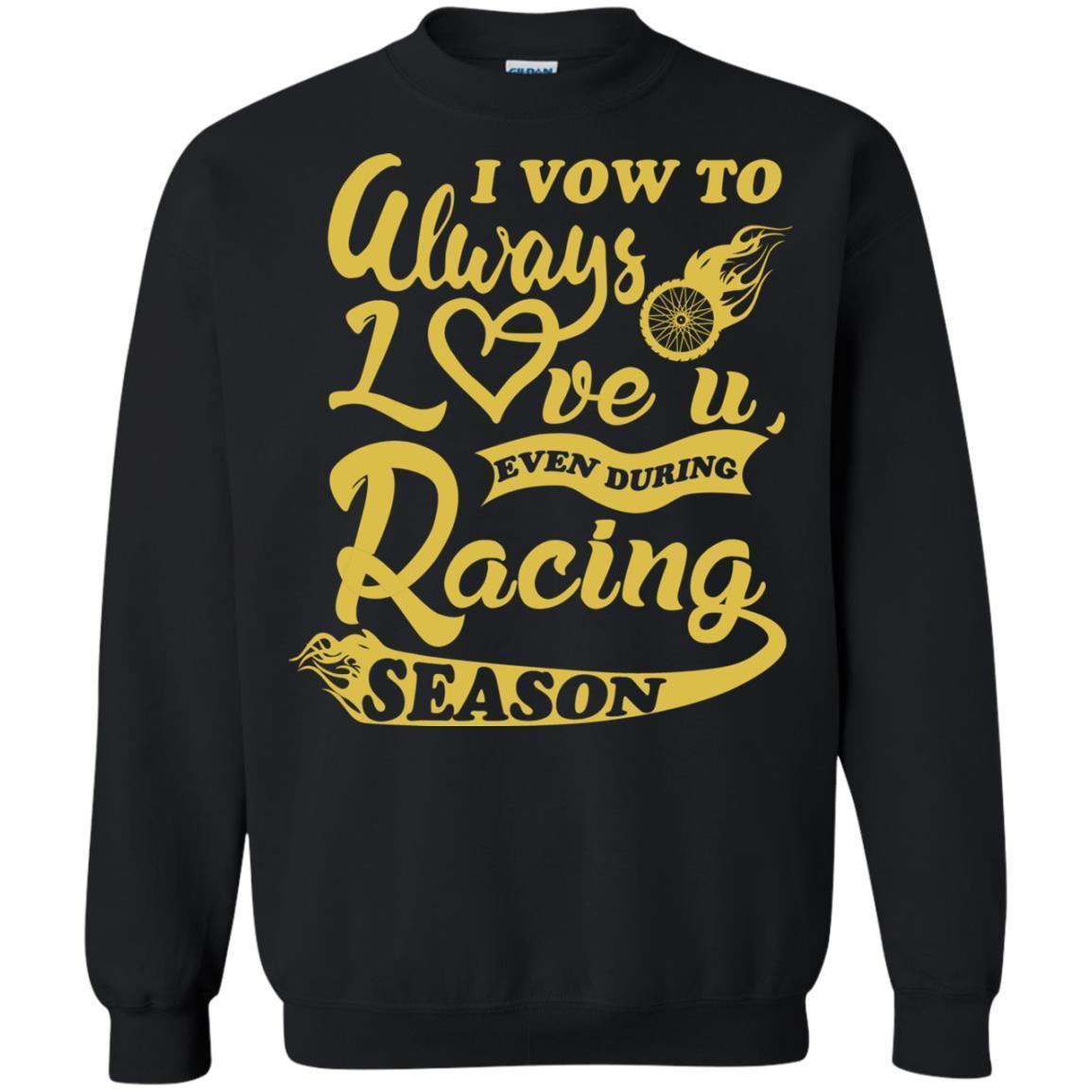 I Vow To Always Love You Even During Racing Season Baseball Football Shirts