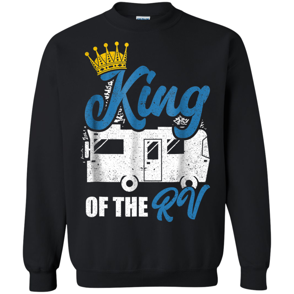 King Of The Rv Camping Outdoor Roadtrip Nature Woods Shirt G180 Crewneck Pullover 8 Oz.