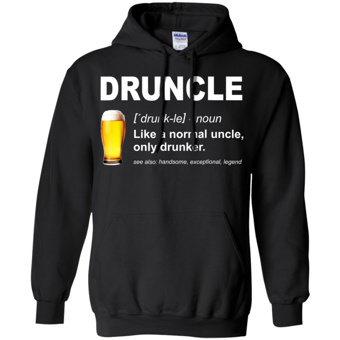 Like A Normal Uncle Only Drunker Druncle Shirt G185 Pullover 8 Oz.