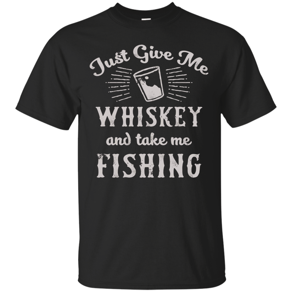 Just Give Me Whiskey And Take Fishing Apparel Shirts