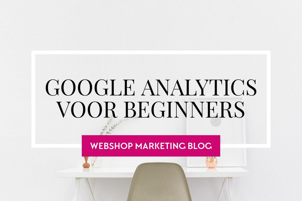 google-analytics-webshop-beginners-guide-instellingen-verwijzingsverkeer-inzichten-data