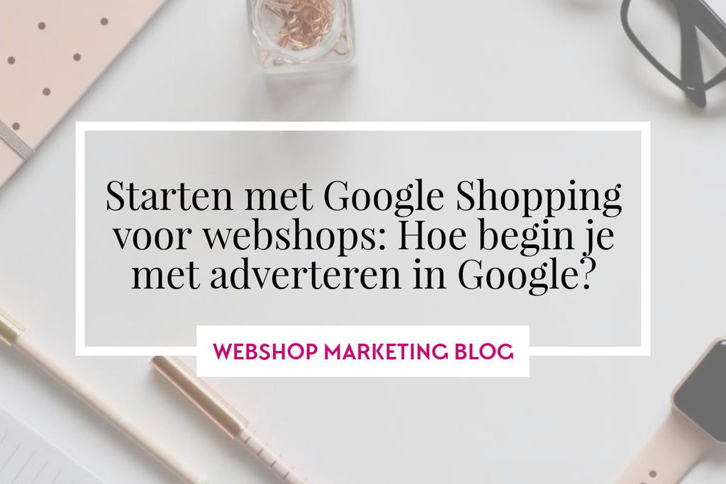 google-shopping-voor-webshops-hoe-beginnen-google-adverteren
