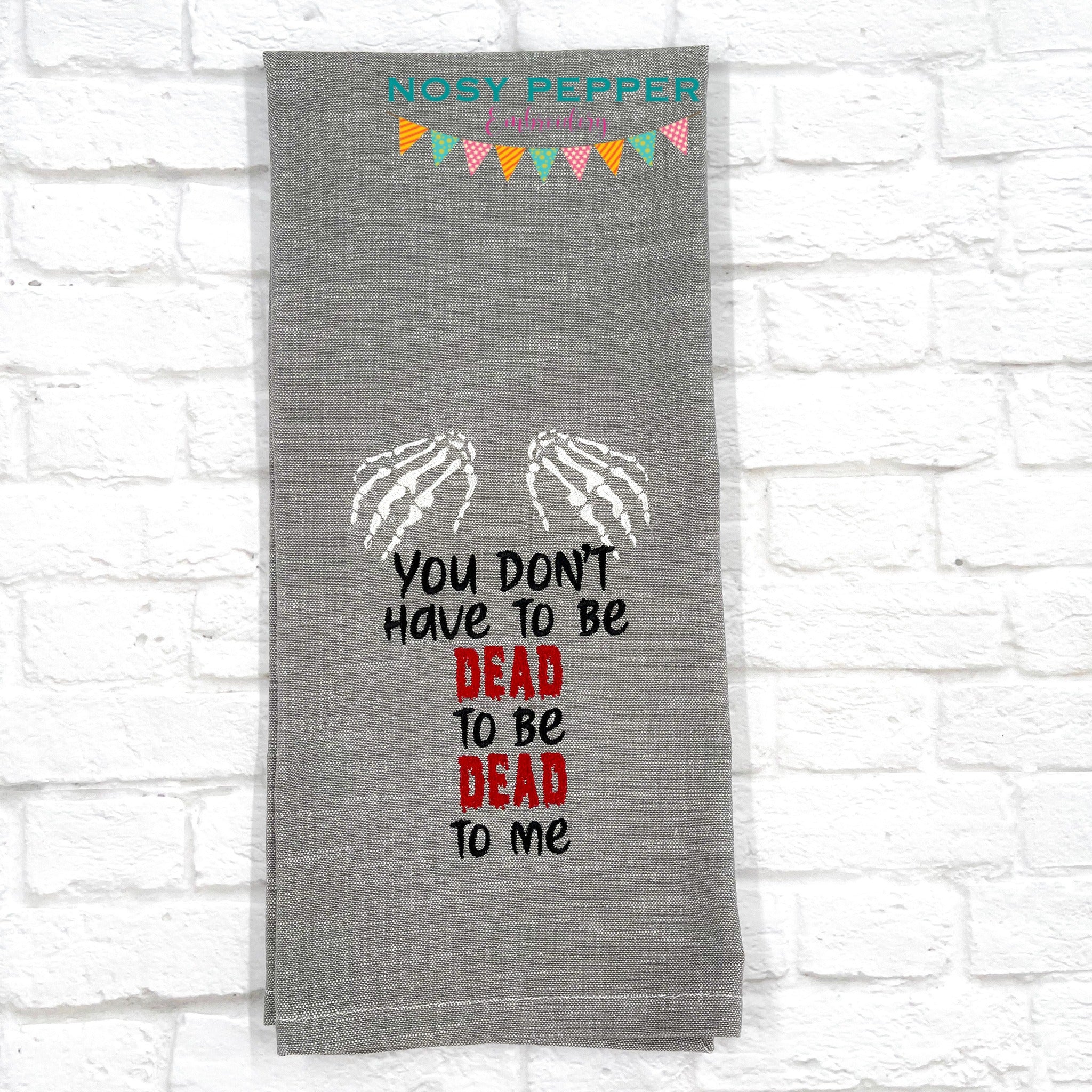 You Don't Have To Be Dead To Be Dead To Me machine embroidery design (4 sizes included) DIGITAL DOWNLOAD