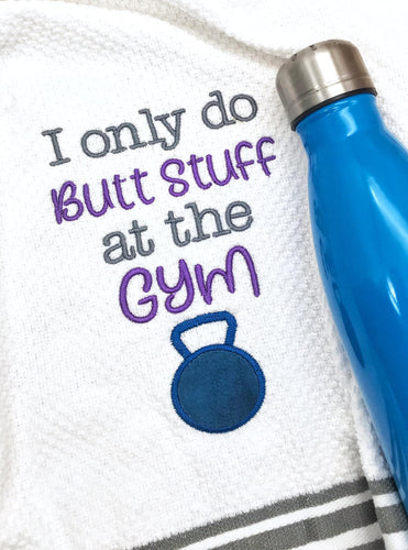 I only do butt stuff at the gym applique embroidery design (4 sizes included) DIGITAL DOWNLOAD