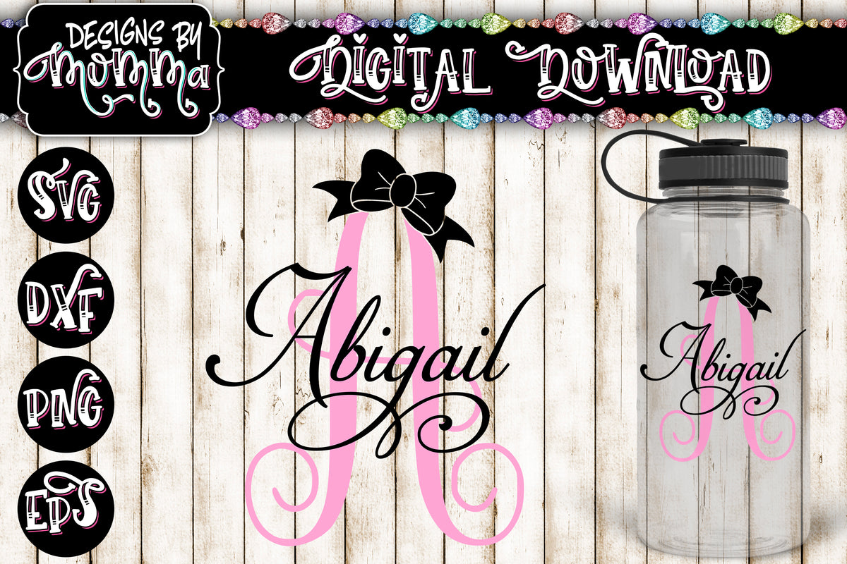 Download Abigail and Letter A Monogram with Bow SVG DXF EPS PNG - Designs by Momma