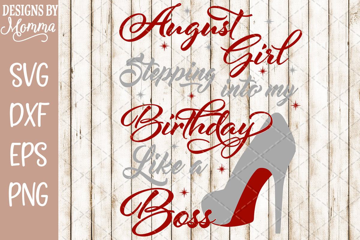 Download August Girl Stepping into my Birthday SVG DXF EPS PNG - Designs by Momma