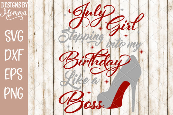 Download July Girl Stepping into my Birthday SVG DXF EPS PNG - Designs by Momma