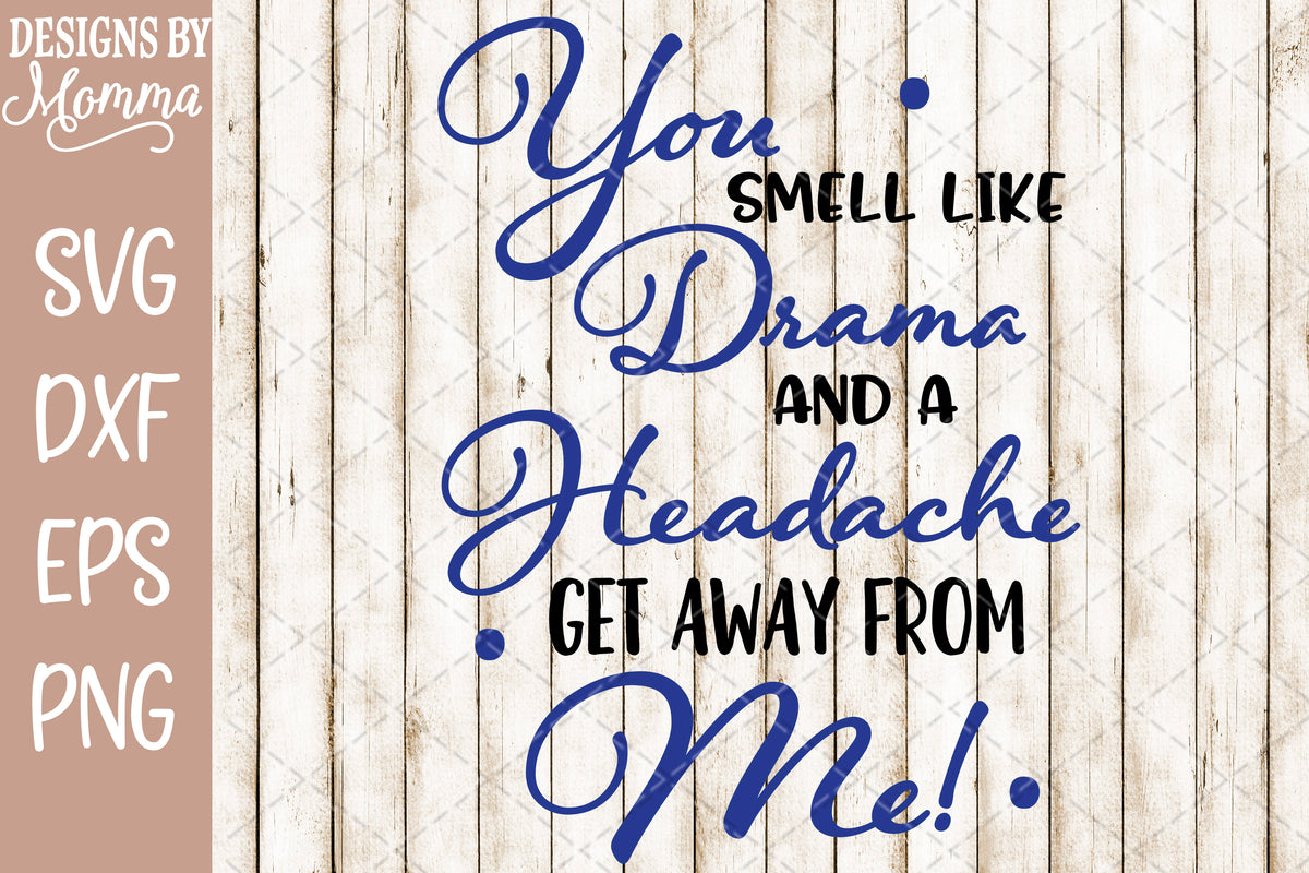 Free Free You Smell Like Drama Svg 45 SVG PNG EPS DXF File