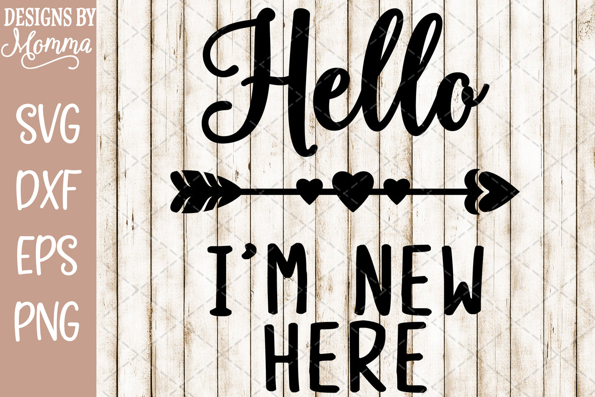 Download Hello I'm New Here SVG DXF EPS PNG - Designs by Momma