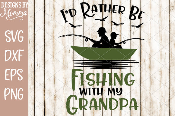 Download I D Rather Be Fishing With My Grandpa Svg Dxf Eps Png Designs By Momma