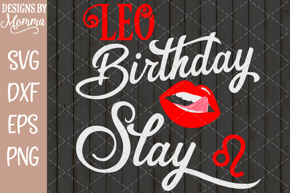 Download Leo Birthday Slay Lips Tongue SVG DXF EPS PNG - Designs by ...