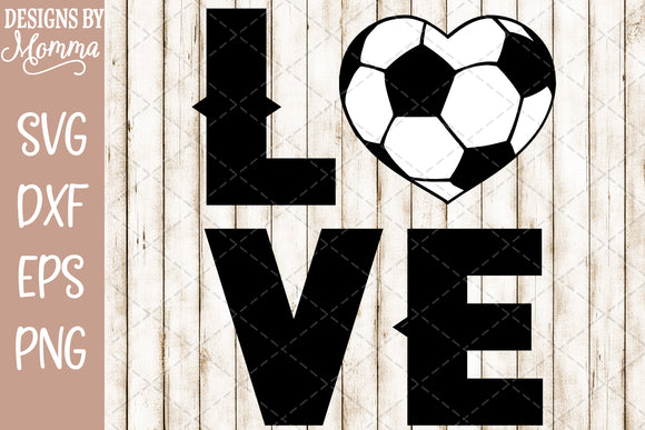 LOVE Soccer SVG DXF EPS PNG - Designs by Momma