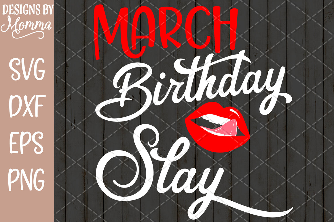 Download March Birthday Slay Lips Tongue SVG DXF EPS PNG - Designs ...