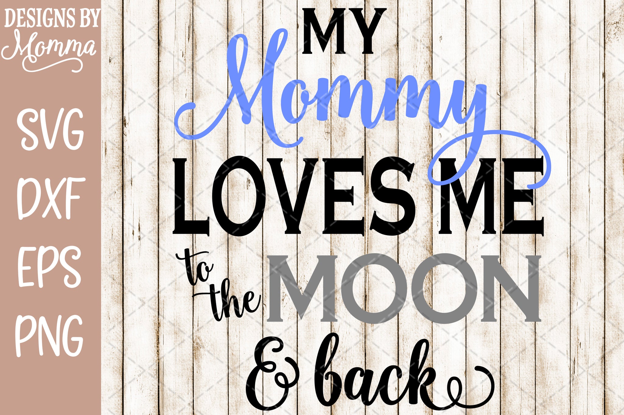 Mommy Loves Me To The Moon And Back Svg Dxf Eps Png Designs By Momma