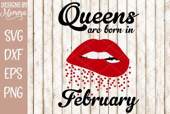 Queens Are Born In February Lips Svg Dxf Eps Png Designs By Momma