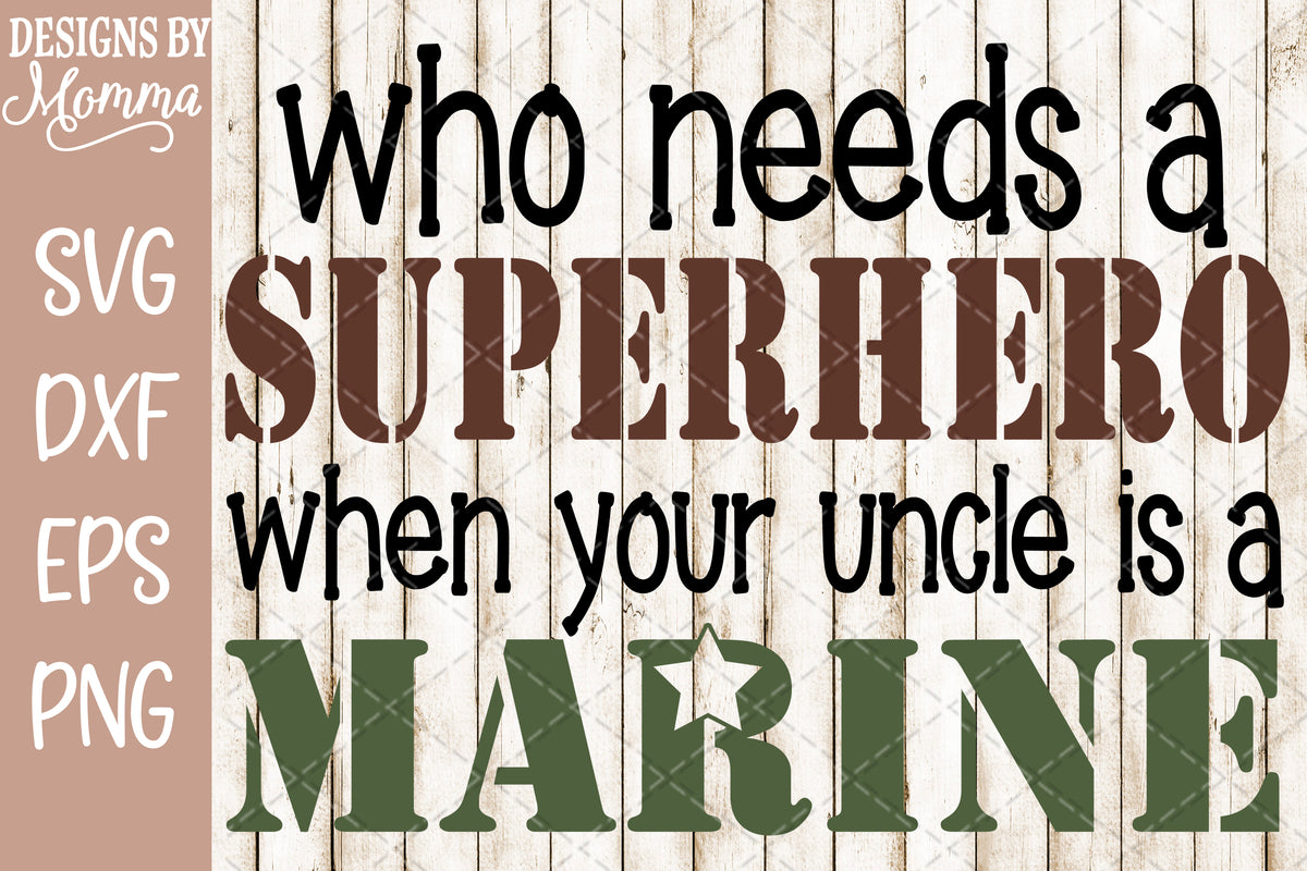 Download Who needs a Superhero when your Uncle is a Marine SVG DXF ...