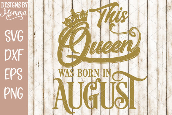 Download This Queen was born in August SVG DXF EPS PNG - Designs by ...