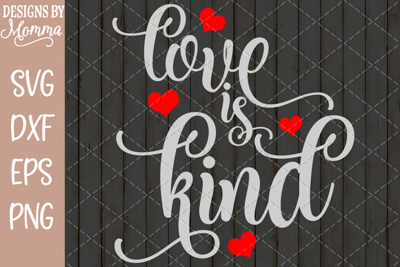 Download Love is Kind SVG DXF EPS PNG - Designs by Momma