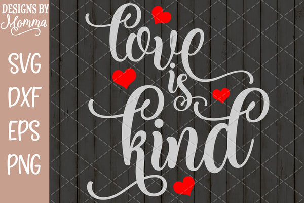 Download Love Is Kind Svg Dxf Eps Png Designs By Momma