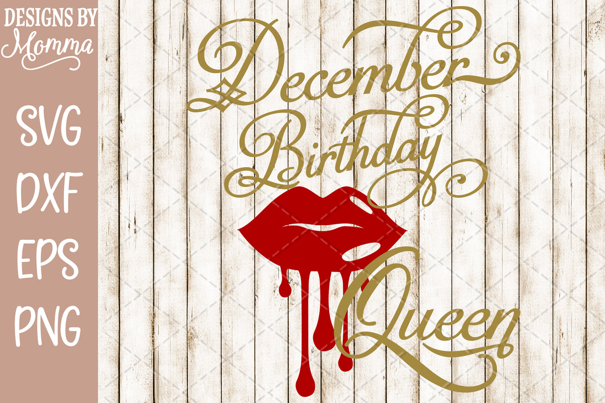 Download December Birthday Queen Lips SVG DXF EPS PNG - Designs by Momma