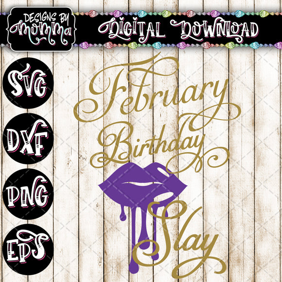 Download February Birthday Slay Dripping Lips Svg Dxf Eps Png Designs By Momma
