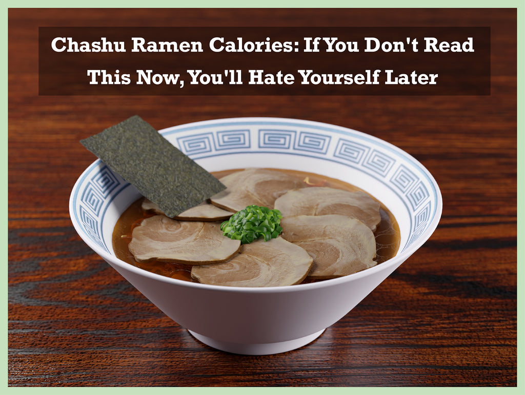 Chashu Ramen Calories: If You Don't Read This Now, You'll Hate Yoursel –  APEX S.K.